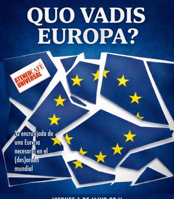 CHARLA-COLOQUIO QUO VADIS EUROPA?.