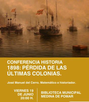 Conferencia Historia: 1898: Pérdida de las últimas....