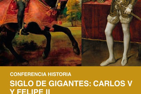 Conferencia Historia: Siglo de Gigantes: Carlos V y Felipe...